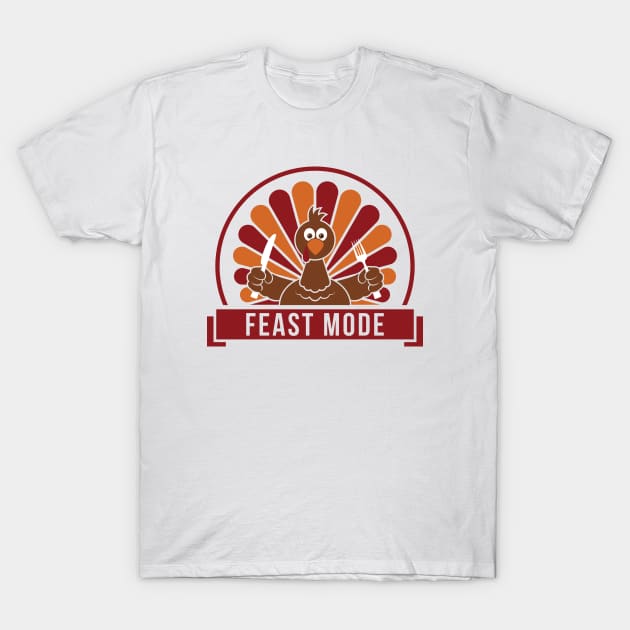 Feast Mode Thanksgiving T-Shirt by creativecurly